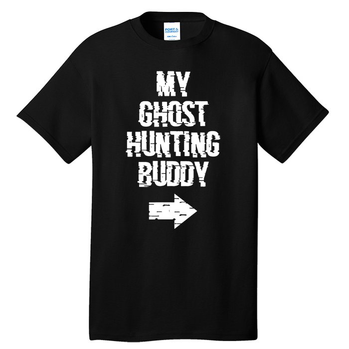 My Ghost Hunting Buddy Ghost Hunt Right Arrow Tall T-Shirt