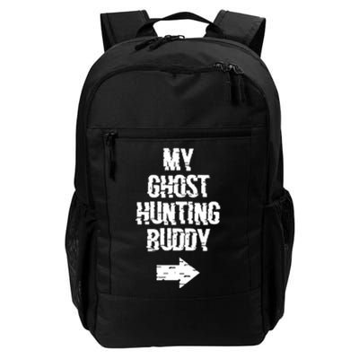 My Ghost Hunting Buddy Ghost Hunt Right Arrow Daily Commute Backpack