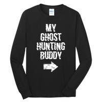 My Ghost Hunting Buddy Ghost Hunt Right Arrow Tall Long Sleeve T-Shirt