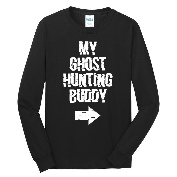 My Ghost Hunting Buddy Ghost Hunt Right Arrow Tall Long Sleeve T-Shirt