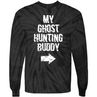 My Ghost Hunting Buddy Ghost Hunt Right Arrow Tie-Dye Long Sleeve Shirt