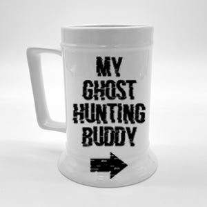 My Ghost Hunting Buddy Ghost Hunt Right Arrow Beer Stein