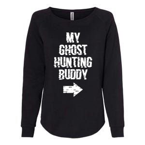 My Ghost Hunting Buddy Ghost Hunt Right Womens California Wash Sweatshirt