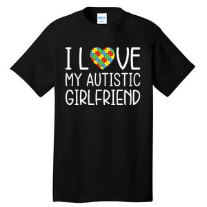 My Girlfriend Has Autism I Love My Autistic Girlfriend Tall T-Shirt