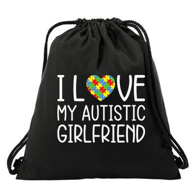 My Girlfriend Has Autism I Love My Autistic Girlfriend Drawstring Bag