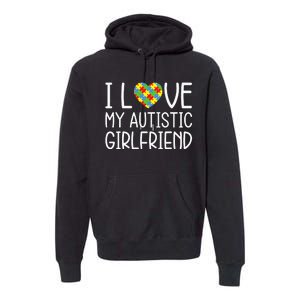 My Girlfriend Has Autism I Love My Autistic Girlfriend Premium Hoodie