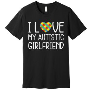 My Girlfriend Has Autism I Love My Autistic Girlfriend Premium T-Shirt