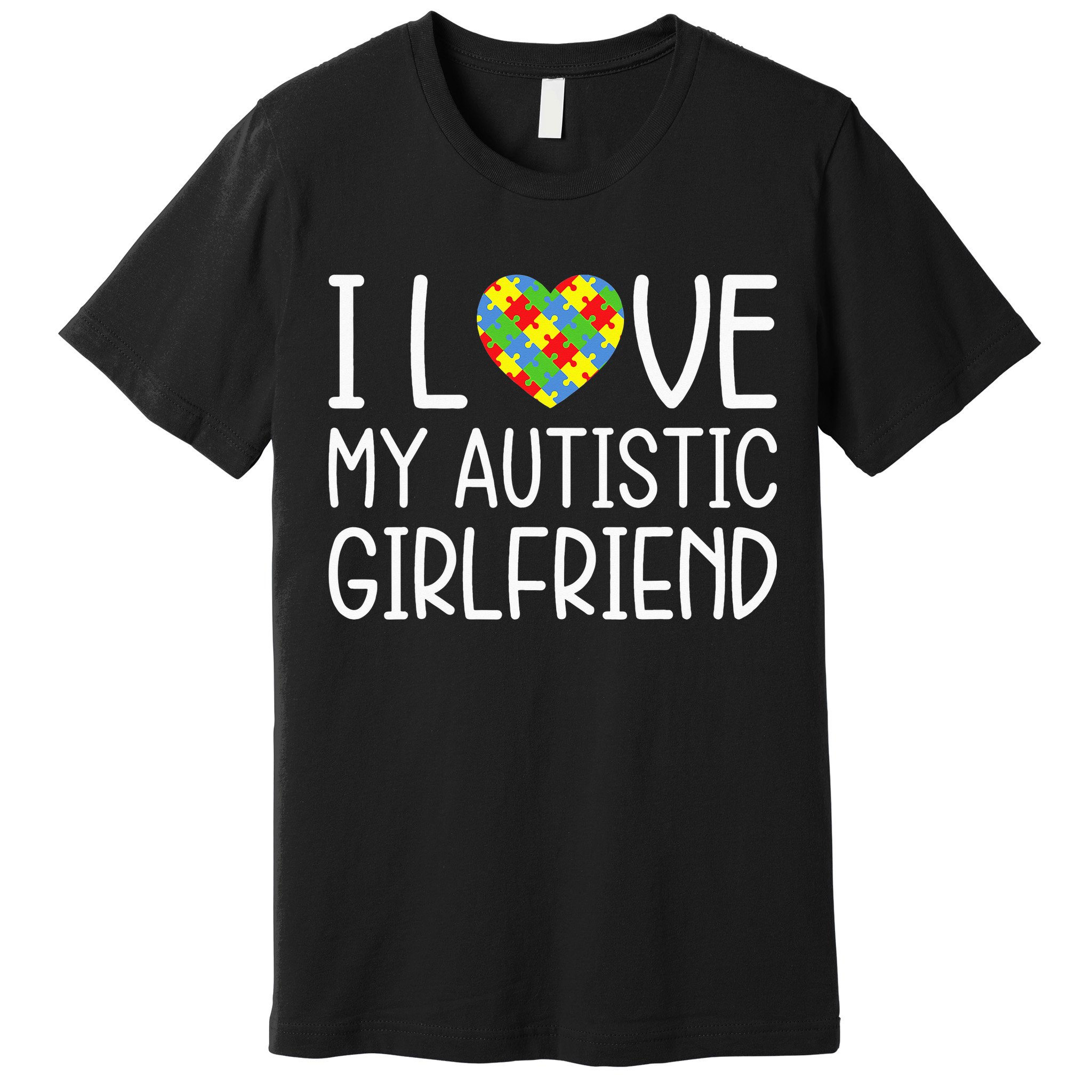 My Girlfriend Has Autism I Love My Autistic Girlfriend Premium T-Shirt