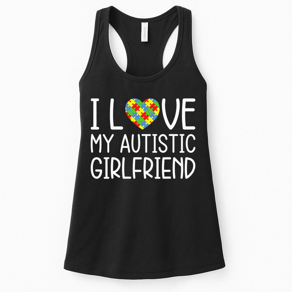 My Girlfriend Has Autism I Love My Autistic Girlfriend Womens Tank Top