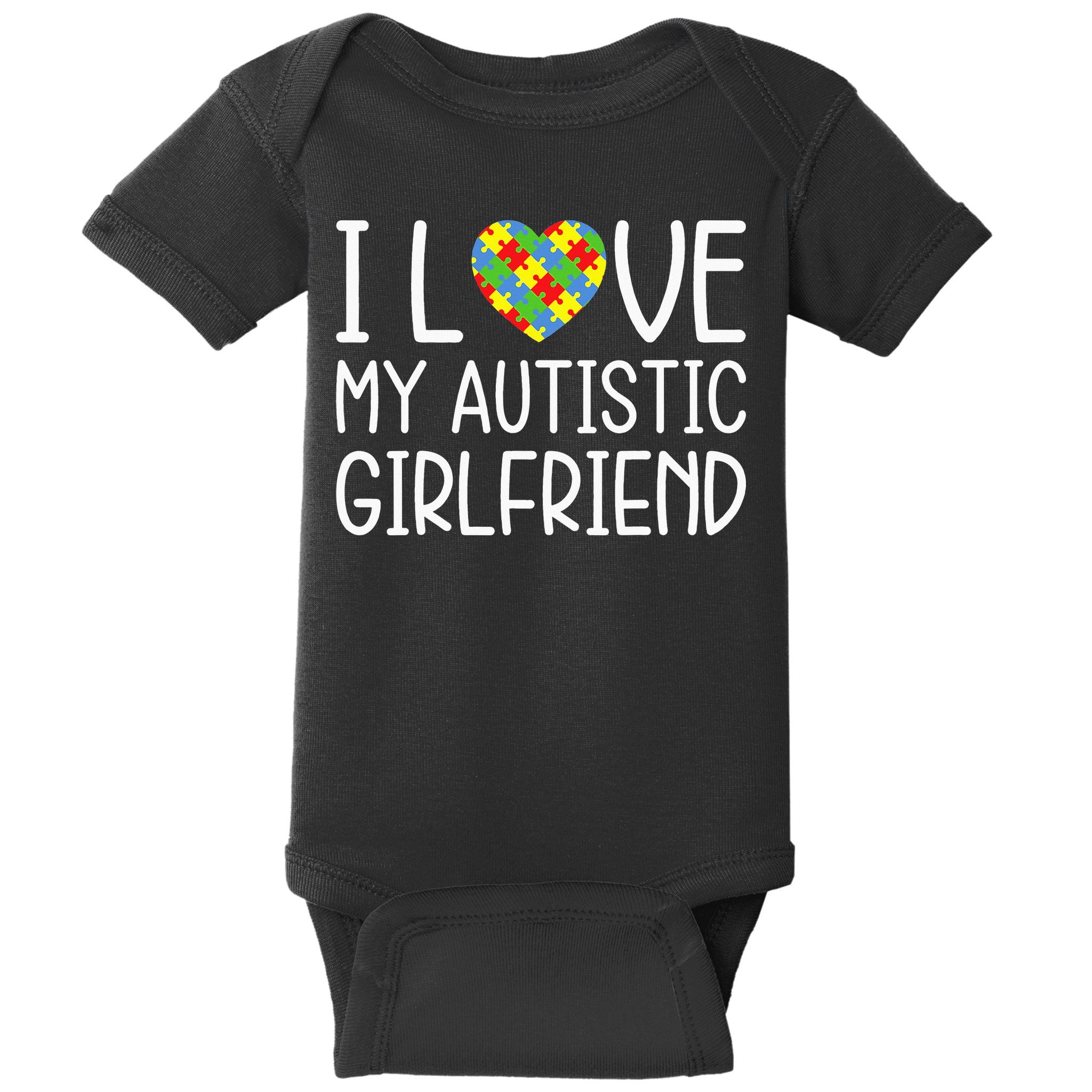My Girlfriend Has Autism I Love My Autistic Girlfriend Baby Bodysuit