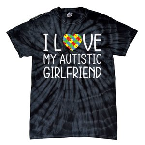 My Girlfriend Has Autism I Love My Autistic Girlfriend Tie-Dye T-Shirt