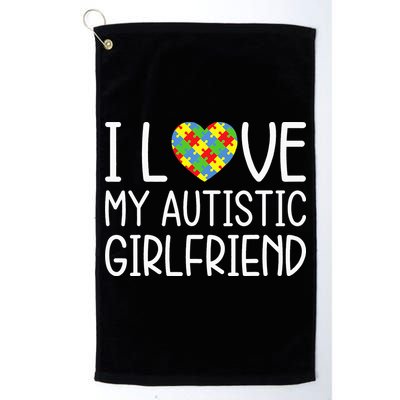 My Girlfriend Has Autism I Love My Autistic Girlfriend Golf Towel