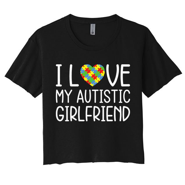 My Girlfriend Has Autism I Love My Autistic Girlfriend Women's Crop Top Tee