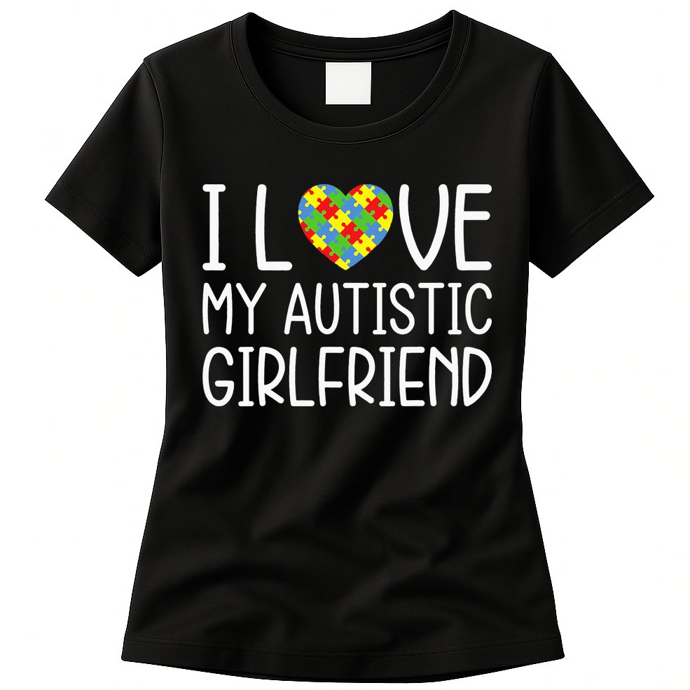 My Girlfriend Has Autism I Love My Autistic Girlfriend Womens T-Shirt