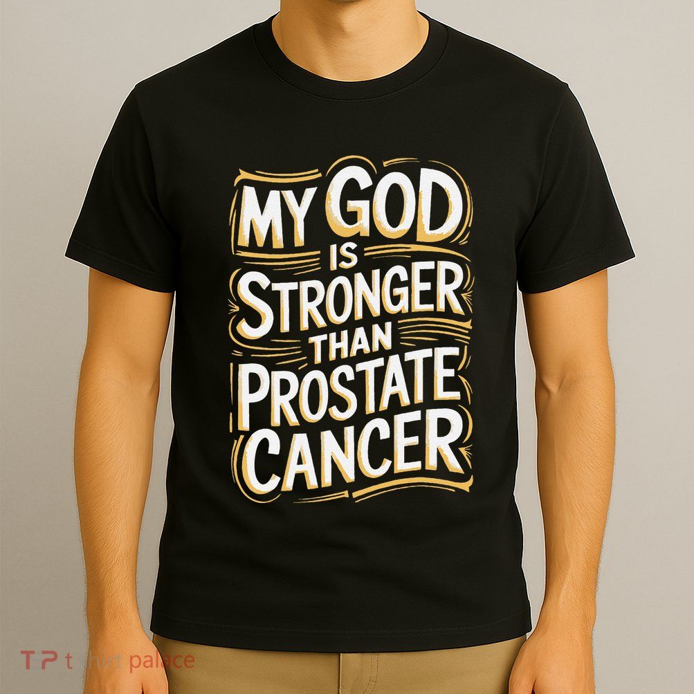 My God Is Stronger Than Prostate Cancer T-Shirt