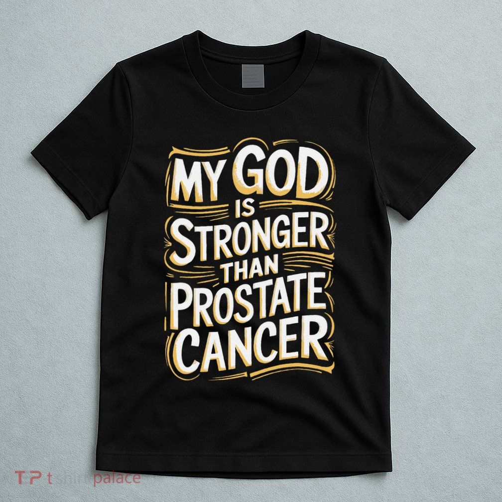 My God Is Stronger Than Prostate Cancer T-Shirt