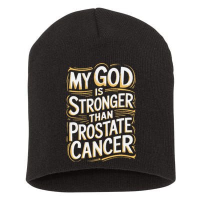 My God Is Stronger Than Prostate Cancer Short Acrylic Beanie