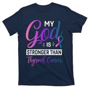 My God Is Stronger Then Thyroid Cancer T-Shirt