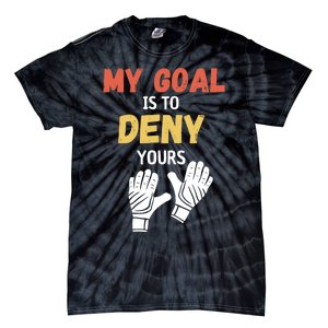 My Goal Is To Deny Yours Soccer Tie-Dye T-Shirt