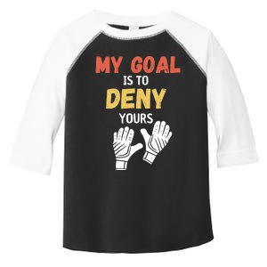 My Goal Is To Deny Yours Soccer Toddler Fine Jersey T-Shirt