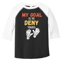 My Goal Is To Deny Yours Soccer Toddler Fine Jersey T-Shirt