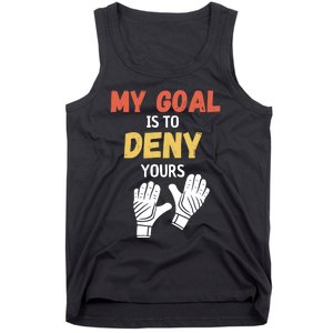 My Goal Is To Deny Yours Soccer Tank Top