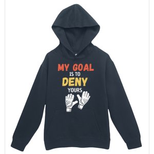 My Goal Is To Deny Yours Soccer Urban Pullover Hoodie