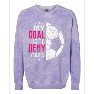 My Goal Is To Deny Yours Soccer Goalie Distressed Tee Colorblast Crewneck Sweatshirt