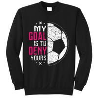 My Goal Is To Deny Yours Soccer Goalie Distressed Tee Sweatshirt