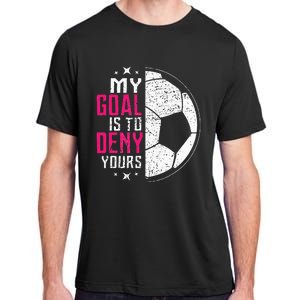 My Goal Is To Deny Yours Soccer Goalie Distressed Tee Adult ChromaSoft Performance T-Shirt