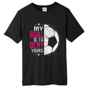 My Goal Is To Deny Yours Soccer Goalie Distressed Tee Tall Fusion ChromaSoft Performance T-Shirt