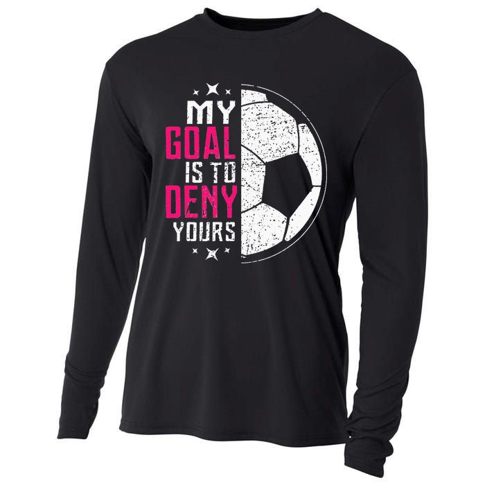 My Goal Is To Deny Yours Soccer Goalie Distressed Tee Cooling Performance Long Sleeve Crew