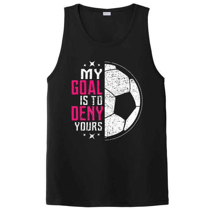 My Goal Is To Deny Yours Soccer Goalie Distressed Tee PosiCharge Competitor Tank