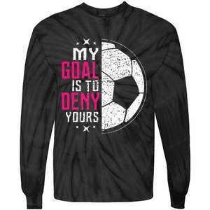 My Goal Is To Deny Yours Soccer Goalie Distressed Tee Tie-Dye Long Sleeve Shirt