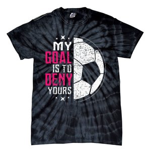 My Goal Is To Deny Yours Soccer Goalie Distressed Tee Tie-Dye T-Shirt