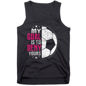 My Goal Is To Deny Yours Soccer Goalie Distressed Tee Tank Top