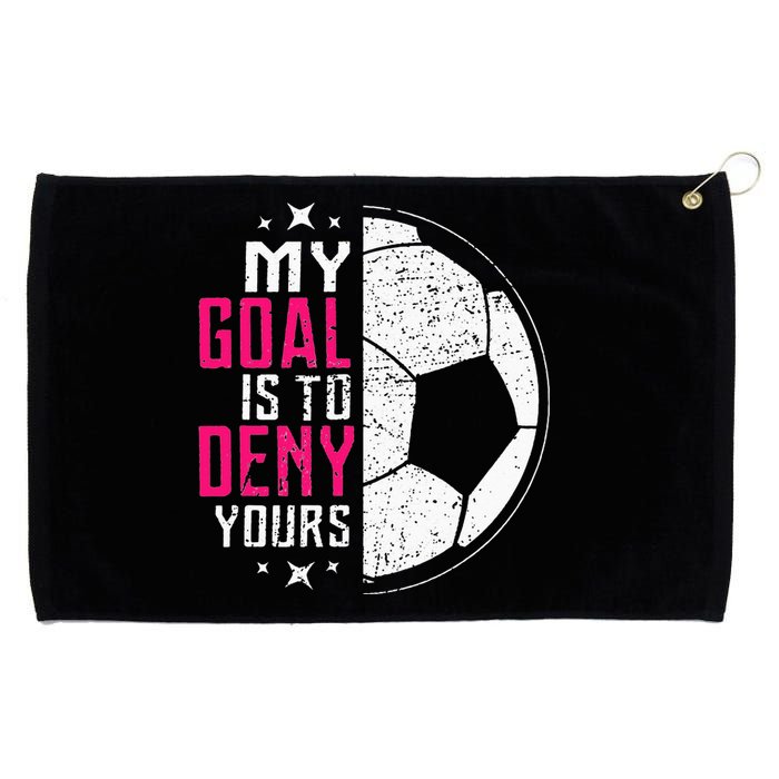 My Goal Is To Deny Yours Soccer Goalie Distressed Tee Grommeted Golf Towel