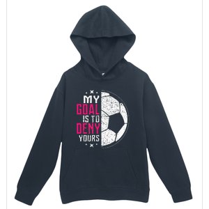 My Goal Is To Deny Yours Soccer Goalie Distressed Tee Urban Pullover Hoodie