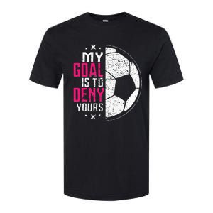 My Goal Is To Deny Yours Soccer Goalie Distressed Tee Softstyle CVC T-Shirt