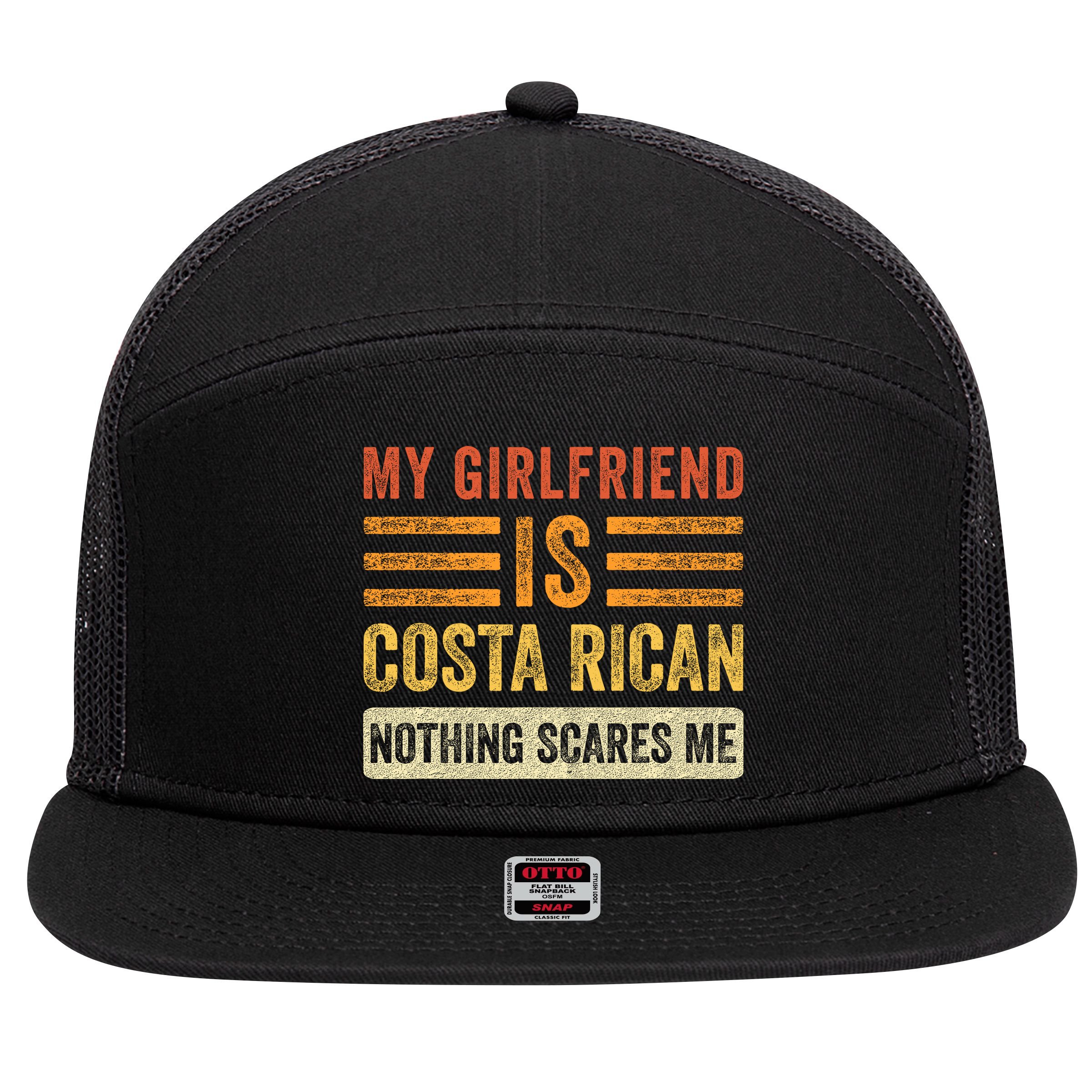 My Girlfriend Is Costa Rican Nothing Scares Me Fun Boyfriend 7 Panel Mesh Trucker Snapback Hat