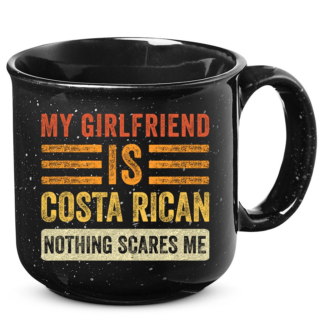My Girlfriend Is Costa Rican Nothing Scares Me Fun Boyfriend 15oz Campfire Ceramic Mug