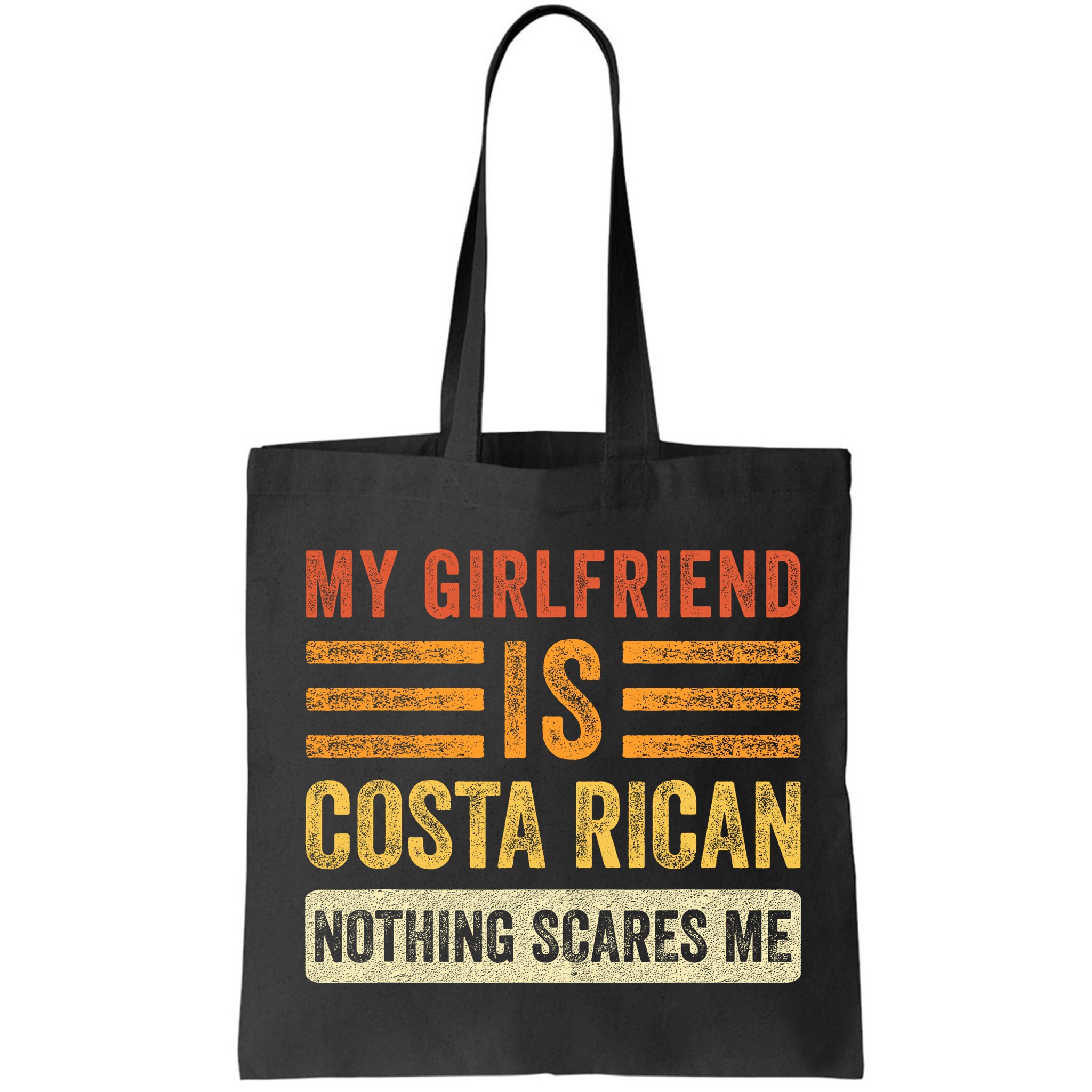 My Girlfriend Is Costa Rican Nothing Scares Me Fun Boyfriend Bag