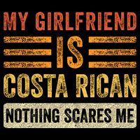 My Girlfriend Is Costa Rican Nothing Scares Me Fun Boyfriend Bag