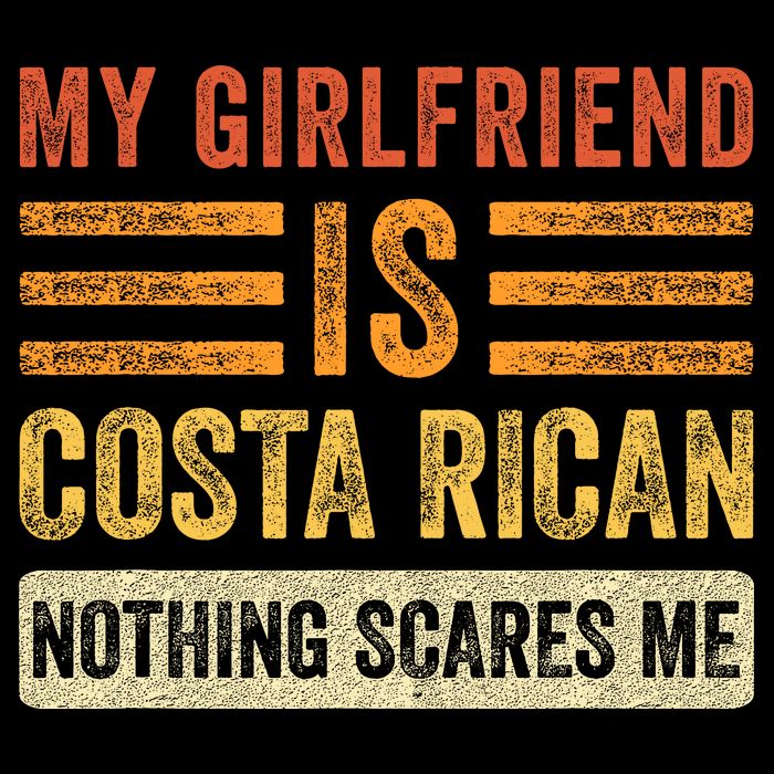 My Girlfriend Is Costa Rican Nothing Scares Me Fun Boyfriend Bag
