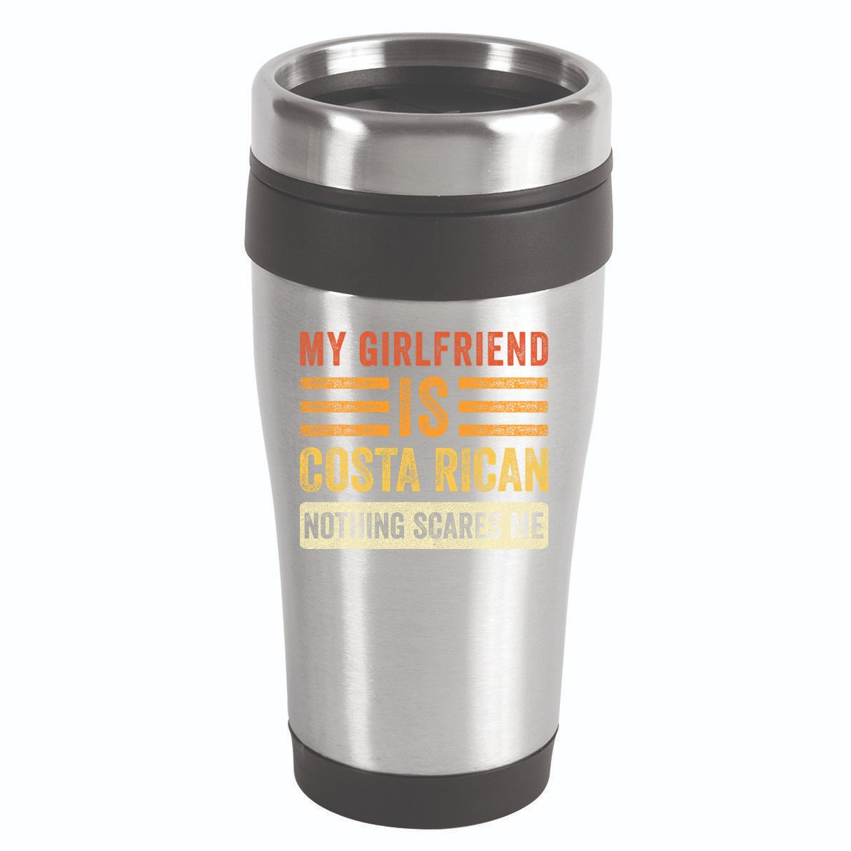 My Girlfriend Is Costa Rican Nothing Scares Me Fun Boyfriend 16oz Travel Tumbler