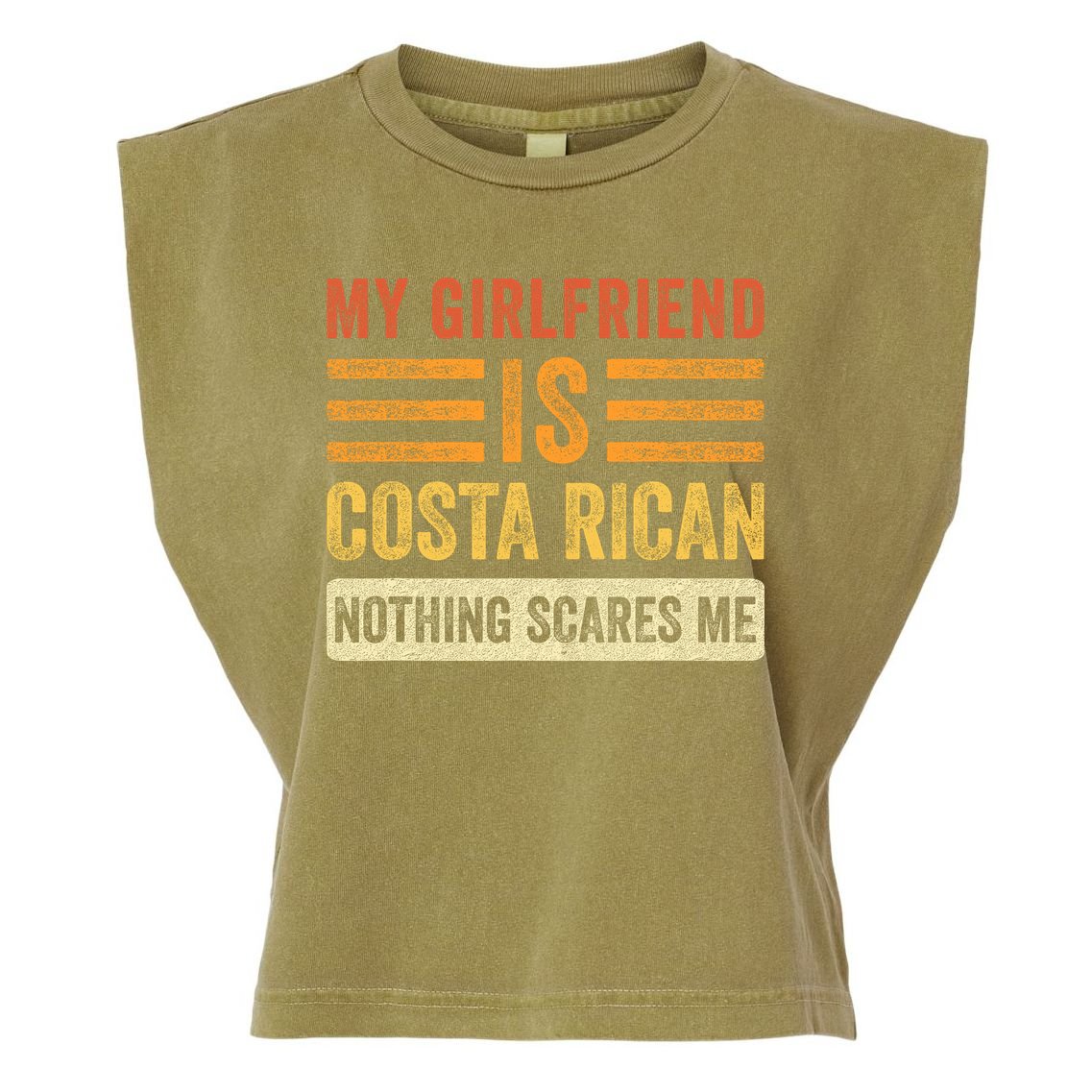 My Girlfriend Is Costa Rican Nothing Scares Me Fun Boyfriend Garment-Dyed Women's Muscle Tee