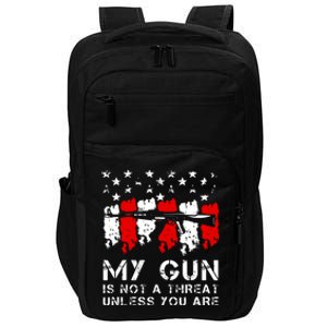 My Gun Is Not A Threat Unless You Are Impact Tech Backpack