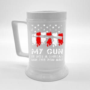 My Gun Is Not A Threat Unless You Are Beer Stein