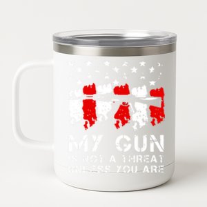 My Gun Is Not A Threat Unless You Are 12 oz Stainless Steel Tumbler Cup