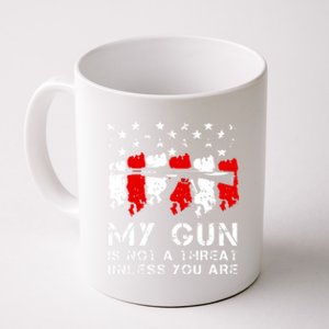 My Gun Is Not A Threat Unless You Are Coffee Mug